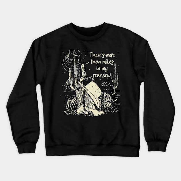 There's more than miles in my rearview Boots Cowboy Hat Desert Cactus Crewneck Sweatshirt by Chocolate Candies